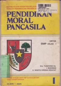 Pendidikan Moral Pancasila: untuk SMP Kls. I [GBPP yang Disempurnakan]