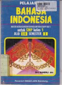 Pelajaran Bahasa Indonesia [Jilid 1a]: untuk SMP Kls. I Semester 1