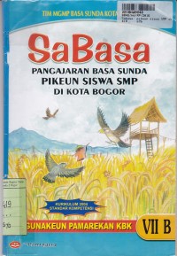 Sabasa: Bahan Pengajaran  Basa Sunda Pikeun Siswa SMP Kelas VII-b di Kota Bogor [Kur. th.2004]