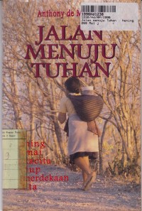 Jalan Menuju Tuhan: Hening, Damai, Sukacita, Hidup, Kemerdekaan, Cinta