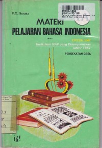 Materi Pelajaran Bahasa Indonesia [Matbi - Jilid 1a]: Pendekatan CBSA untuk SMP Kls. I [Kur. /GBPP th. 1987]