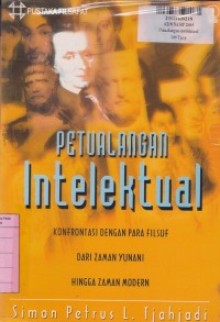 Petualangan Intelektual: Konfrontasi dengan Para Filsuf dari Zaman Yunani Hingga Zaman Modern