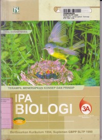 Terampil Menerapkan Konsep & Prinsip IPA - Biologi [Jilid 3a]: untuk SLTP Kls. III Sem. 1 [Kur. th. 1994/GBPP th. 1999]