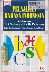 Pelajaran Bahasa Indonesia [Jilid 1c]: untuk SLTP Kls. I Cawu  3 [Kur./GBPP th. 1994]
