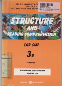 Structure and Reading Comprehension [Jilid 3b]: for SMP Sem. 6 [Kur. th. 1984/GBPP th. 1986]
