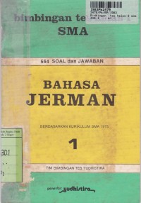 Bimbingan Tes Kelas I SMA Bahasa Jerman [Jilid 1]: 564 Soal dan Jawaban