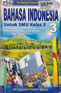 Bahasa Indonesia: untuk SMU Kls. III [Kur. th. 1994 suplemen th. 1999]