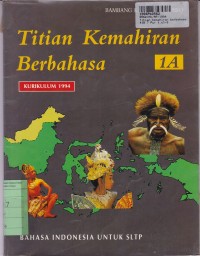 Titian Kemahiran Berbahasa [Jilid 1a]: Bahasa Indonesia untuk SLTP