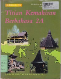 Titian Kemahiran Berbahasa [Jilid 2a]: Bahasa Indonesia untuk SLTP [ Kur. th. 1994]