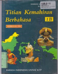 Titian Kemahiran Berbahasa [Jilid 1b]: Bahasa Indonesia untuk SLTP [Kur. th. 1994]