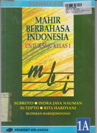Mahir Berbahasa Indonesia [Jilid 1a]: untuk SMU Kls. I [Kur. th. 1994]