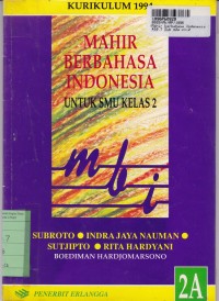 Mahir Berbahasa Indonesia [Jilid 2a]: untuk SMU kls. II [Kur. th. 1994]