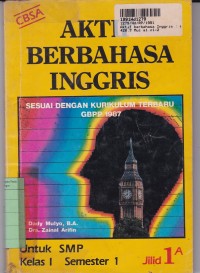 Aktif Berbahasa Inggris [Jilid 1a]: untuk SMP Kls. I Semester 1 [Kur./GBPP th. 1987 - CBSA]