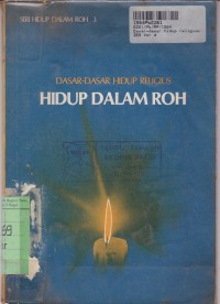 Seri Hidup Dalam Roh [3]: Dasar-dasar Hidup Religius: Hidup dalam Roh
