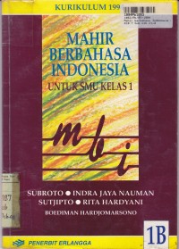 Mahir Berbahasa Indonesia [Jilid 1b]: untuk SMU Kls. I [Kur. th. 1994]