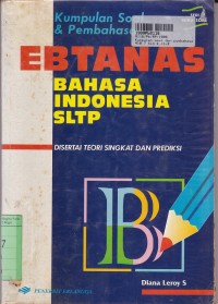 Kumpulan Soal dan Pembahasan Ebtanas Bahasa Indonesia SLTP [Disertai Teori Singkat dan Prediksi]