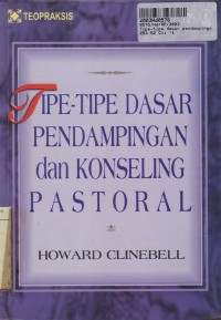 Tipe-tipe Dasar Pendampingan & Konseling Pastoral: Sumber-sumber untuk Pelayanan Penyembuhan & Pertumbuhan