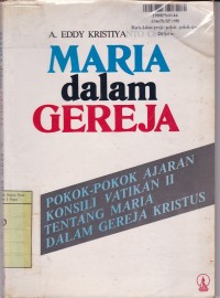 Maria Dalam Gereja: Pokok-pokok Ajaran Konsili Vatikan II=tentang Maria dalam Gereja Kristus