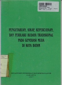Pengetahuan, Sikap, Kepercayaan, dan Perilaku Budaya Tradisional pada Generasi Muda di Kota Batam