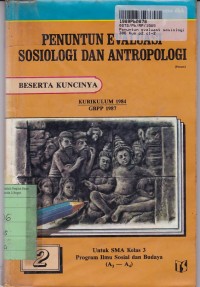 Penuntun Evaluasi Sosiologi dan Antropologi [Jilid 2]:  untuk SMA Kls. III a3-a4 Beserta Kuncinya [Kur. th. 1984/GBPP th. 1987]
