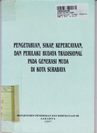 Pengetahuan, Sikap, Kepercayaan, & Perilaku Budaya Tradisional pada Generasi Muda di Kota Surabaya