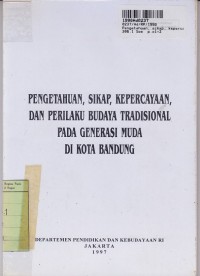 Pengetahuan, Sikap, Kepercayaan, & Perilaku Budaya Tradisional pada Generasi Muda di Kota Bandung