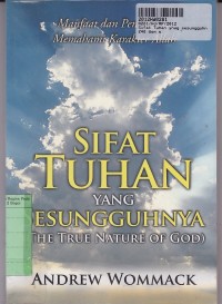 Sifat Tuhan yang Sesungguhnya: Manfaat dan Pentingnya Memahami Karakter Allah=The True Nature of God