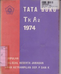 Tata Buku Tingat a2: Kumpulan Soal-soal Ujian Ketrampilan dengan Jawabannya [1974]