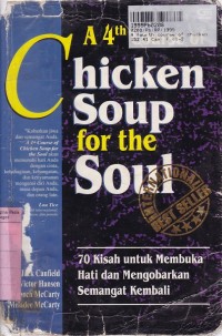 A Fourth Course of Chiken Soup for the Soul=70 Kisah untuk Membuka & Mengobarkan Semangat Kembali