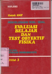 Penyelesaian Soal- Soal Evaluasi Belajar & Test Obyektif Fisika [Jld 3]:  Dari Buku Widagdo Mangunwiyoto