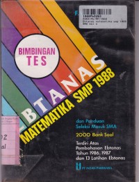 Bimbingan Tes: Ebtanas Matematika SMP 1988 & Panduan Seleksi Masuk SMA [2000 Bank Soal]