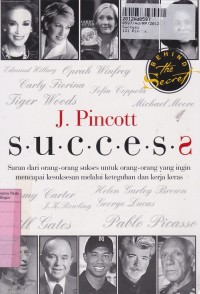 Success: Saran Dari Orang-orang Sukses untuk Orang-orang yang Ingin Mencapai Kesuksesan Melalui Keteguhan & Kerja Keras