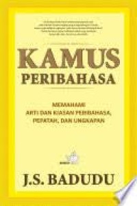 Image of Kamus Peribahasa: Memahami Arti dan Kiasan Peribahasa, Pepatah, dan Ungkapan