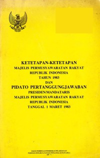 Ketetapan-ketetapan MPR-RI th. 1983 & Pidato Pertanggungjawaban Presiden/Mandataris MPR RI tgl. 1 Maret 1983