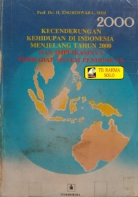 Kecenderungan Kahidupan di Indonesia Menjelang Tahun 2000: dan Implikasinya Terhadap Sistem Pendidikan