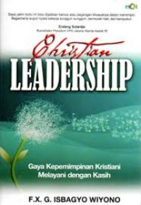 Image of Christian Leadership: Gaya Kepemimpinan Kristiani [Melayani dengan Kasih]