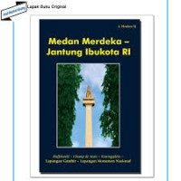 Image of Medan Merdeka - Jantung Ibukota RI [Lapangan Gambir, Lapangan Monas]