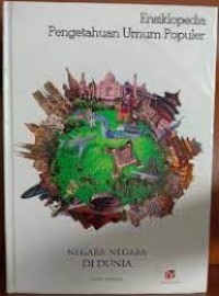 Image of Ensiklopedia Pengetahaun Umum Populer: Negara-negara di Dunia