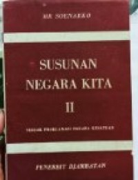 Susunan Negara Kita: Sedjak Proklamasi Negara Kesatuan [Jilid 2]