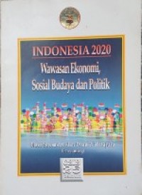 Indonesia 2020: Wawasan Ekonomi, Sosial Budaya dan Politik