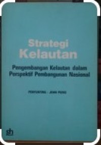 Strategi Kelautan: Pengembangan Kelautan dalam Perspektif Pembangunan Nasional