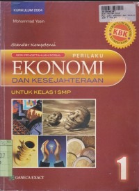 Seri Pengetahuan Sosial: Standar Kompetensi Perilaku Ekonomi dan Kesejahteraan [1]: untuk SMP Kls. I