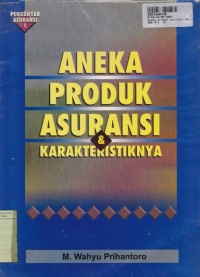 Pengantar Asuransi [1]: Aneka Produk Asuransi dan Karakteristiknya