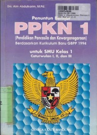 Penuntun Belajar PPKN [1]: untuk SMU Kls. I Cawu. 1, 2 & 3