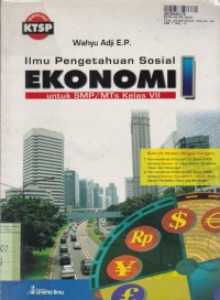 Ilmu Pengetahuan Sosial Ekonomi [1]: untuk SMP/MTs Kls. VII [KTSP]