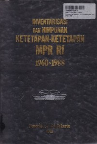 Inventarisasi dan Himpunan Ketetapan-ketetapan MPR RI 1960-1988