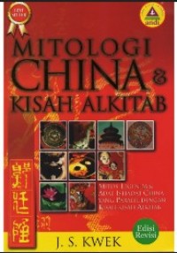 Mitologi China dan Kisah Alkitab: Mitos, Legenda dan Adat Istiadat China yang Paralel dengan Kisah-kisah Alkitab