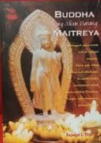 Buddha yang Akan Datang Maitreya=Penjelasan Mendetil tentang Ariya Maitreya