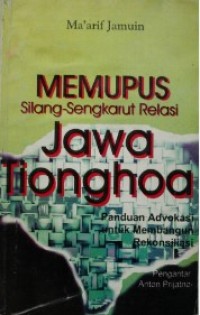 Memupus Silang-Sengkarut Relasi Jawa-Tionghoa: Panduan Advokasi untuk Membangun Rekonsiliasi