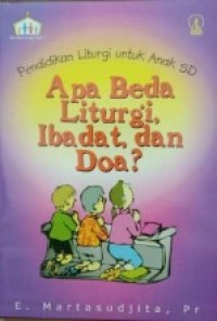 Pendidikan Liturgi untuk Anak SD: Apa Beda Liturgi, Ibadat, dan Doa